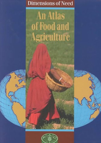 Imagen de archivo de Dimensions of Need : An Atlas of Food and Agriculture a la venta por Better World Books: West