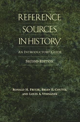 Reference Sources in History: An Introductory Guide (Non-series) (9780874368833) by Fritze, Ronald H.; Coutts, Brian E.; Vyhnanek, Louis A.