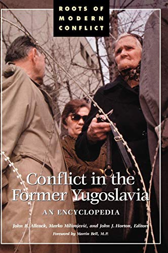 9780874369359: Conflict in the Former Yugoslavia: An Encyclopedia (Roots of Modern Conflict)
