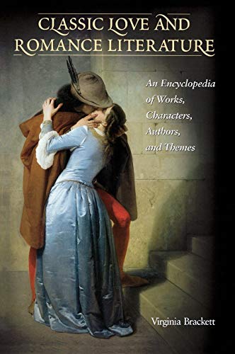 Stock image for Classic Love and Romance Literature: An Encyclopedia of Works, Characters, Authors, and Themes for sale by ThriftBooks-Dallas