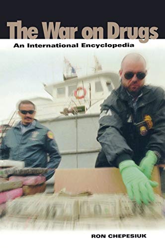 The War on Drugs: An International Encyclopedia - Chepesiuk, Ron