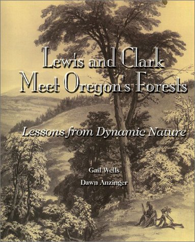 Stock image for Lewis and Clark Meet Oregon's Forests : Lessons from Dynamis Nature for sale by Vashon Island Books