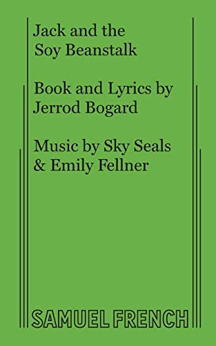 Jack and the Soy Beanstalk - Bogard, Jerrod; Seals, Sky [Composer]; Fellner, Emily [Composer];