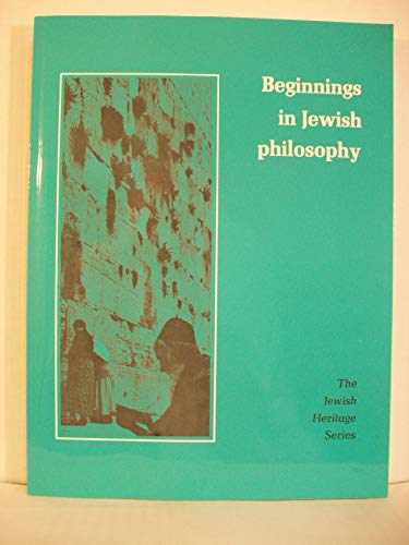9780874410631: Beginnings in Jewish Philosophy (The Jewish Heritage Series)