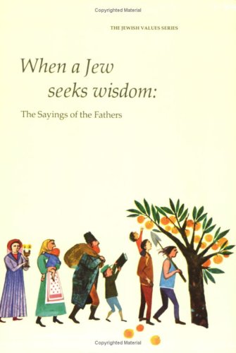 9780874410891: When a Jew Seeks Wisdom: The Sayings of the Fathers (Jewish Values Series) (The Jewish values series)