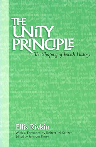 9780874411744: The Unity Principle: The Shaping of Jewish History