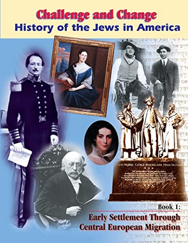 9780874411973: Challenge and Change 1: History of the Jews in America: Early Settlement Through Central European Migration