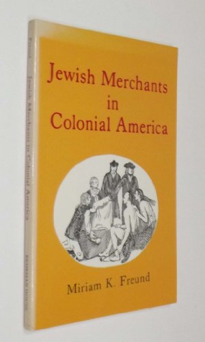 9780874414226: Jewish merchants in colonial America: Their achievements and their contributions to the development of America