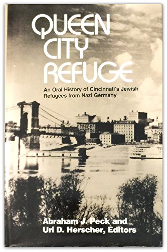 9780874414868: Queen City Refuge: An Oral History of Cincinnati's Jewish Refugees from Nazi Germany