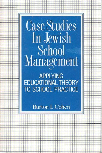 Case Studies in Jewish School Management: Applying Educational Theory to School Practice