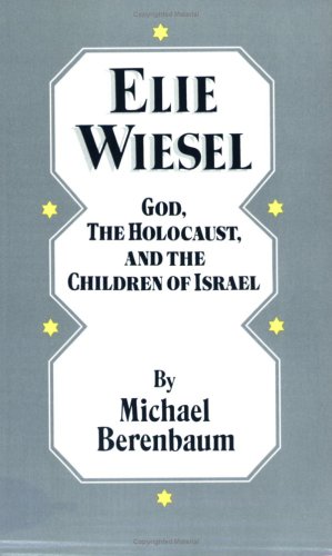 Imagen de archivo de Elie Wiesel: God, the Holocaust, and the Children of Israel a la venta por ThriftBooks-Atlanta