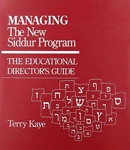 The Educational Director's Guide to Managing the New Siddur Program (9780874415643) by Terry Kaye