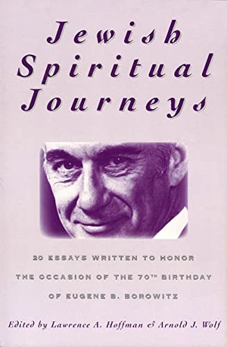 9780874416169: Jewish Spiritual Journeys: 20 Essays Written to Honor the Occasion of the 70th Birthday of Eugene B. Borowitz