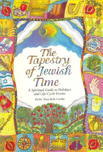 Stock image for The Tapestry of Jewish Time: A Spiritual Guide to Holidays and Life-Cycle Events for sale by ZBK Books