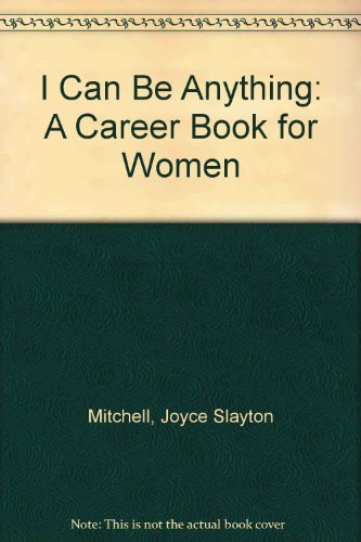 Beispielbild fr I Can Be Anything: A Career Book for Women zum Verkauf von Robinson Street Books, IOBA