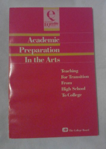 Stock image for Academic Preparation in the Arts: Teaching for Transition from High School to College (Academic Preparation Series) for sale by Wonder Book