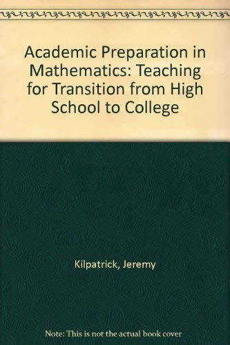 Imagen de archivo de Acadenic Preparation in Mathematics Teaching for Transition From High School to College a la venta por Ken's Book Haven