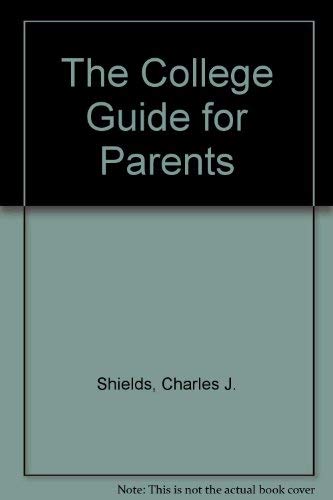 The College Guide for Parents (9780874474749) by Shields, Charles J.