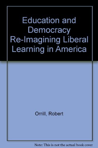 Beispielbild fr Education and Democracy : Re-Imagining Liberal Learning in America zum Verkauf von Better World Books