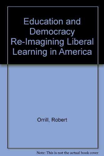 Imagen de archivo de Education and Democracy : Re-Imagining Liberal Learning in America a la venta por Better World Books