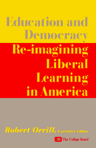 Beispielbild fr Education and Democracy : Re-Imagining Liberal Learning in America zum Verkauf von Better World Books: West