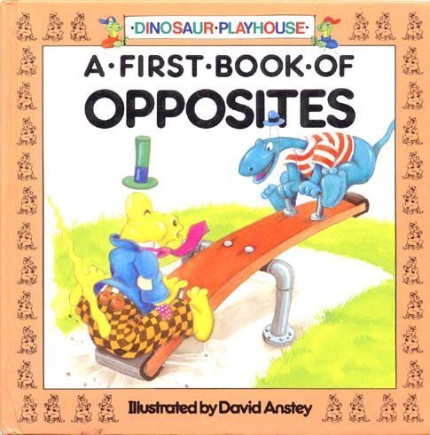 Beispielbild fr A First Book of Opposites (Dinosaur Playhouse book) zum Verkauf von Gulf Coast Books