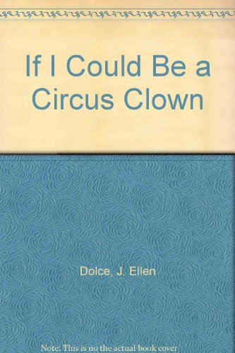 Stock image for If I Could Be a Circus Clown for sale by HPB-Diamond