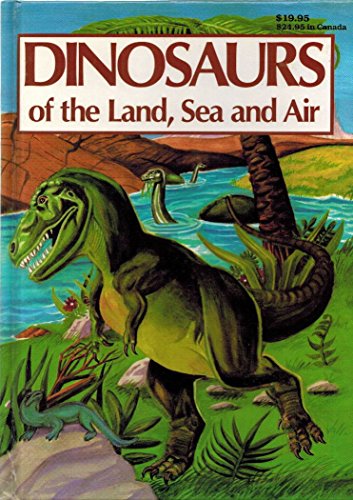 Beispielbild fr Dinosaurs of the Land, Sea and Air zum Verkauf von Better World Books