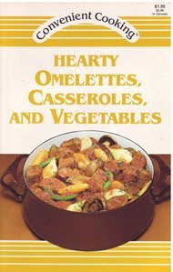9780874495485: Title: Hearty Omelettes Casseroles and Vegetables