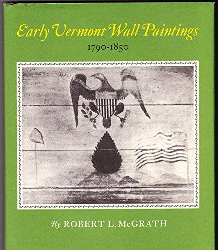 Early Vermont Wall Paintings 1790-1850 (9780874510621) by McGrath, Robert L.