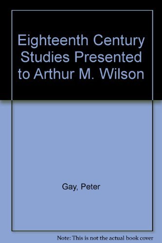 Eighteenth Century Studies Presented to Arthur M. Wilson