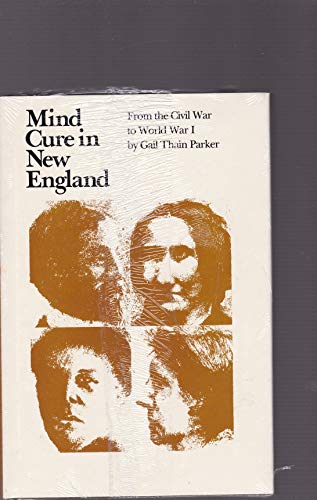Beispielbild fr Mind Cure in New England: From the Civil War to World War I zum Verkauf von Books From California
