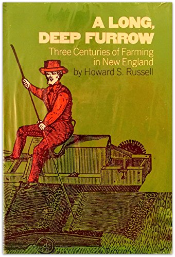 A LONG, DEEP FURROW; THREE CENTURIES OF FARMING IN NEW ENGLAND