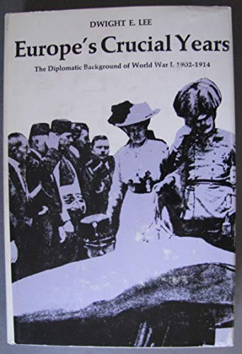 Imagen de archivo de Europe's Crucial Years : The Diplomatic Background of World War I, 1902-1914 a la venta por Better World Books