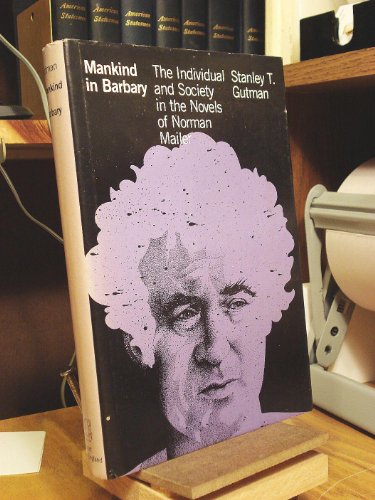 Imagen de archivo de Mankind in Barbary : The Individual and Society in the Novels of Norman Mailer a la venta por Better World Books