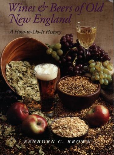 Beispielbild fr Wines and Beers of Old New England: A How To-Do-It History zum Verkauf von Nelsons Books