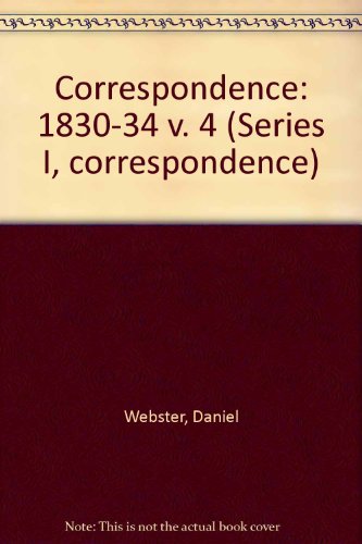 Beispielbild fr The Papers of Daniel Webster: Correspondence, Volume 4, 1835-1839 zum Verkauf von Presidential Book Shop or James Carroll
