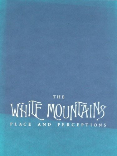 Beispielbild fr The White Mountains : Place and Perceptions zum Verkauf von Better World Books