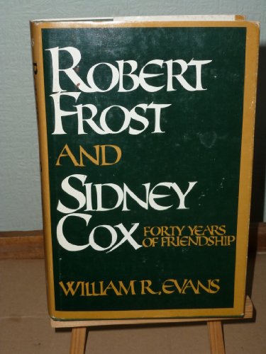 Robert Frost and Sidney Cox. Forty Years of Friendship (9780874511956) by William R. Evans