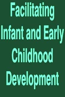 Beispielbild fr Facilitating Infant and Early Childhood Development zum Verkauf von Better World Books