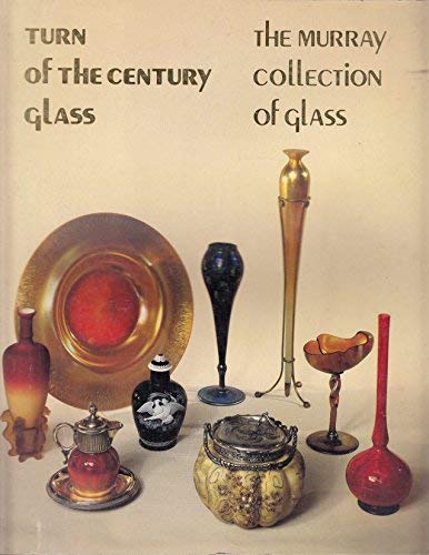Beispielbild fr Turn of the Century Glass: The Murray Collection of Glass zum Verkauf von Wonder Book