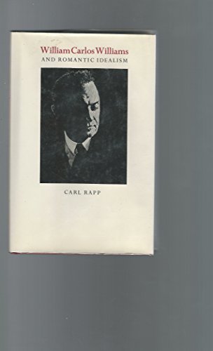 Stock image for WILLIAM CARLOS WILLIAMS and Romantic Idealism for sale by Booklegger's Fine Books ABAA