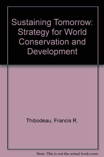 Imagen de archivo de Sustaining Tomorrow : A Strategy for World Conservation and Development a la venta por Better World Books