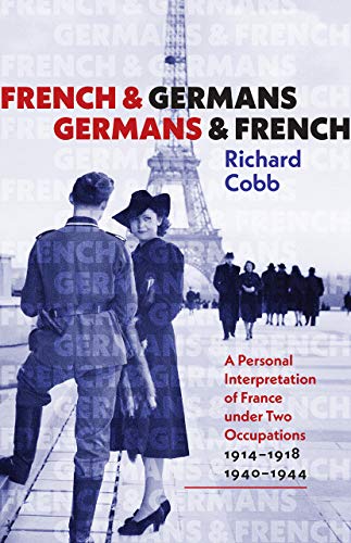 Beispielbild fr French and Germans, Germans and French: A Personal Interpretation of France under Two Occupations, 1914-1918 / 1940-1944 (The Tauber Institute Series for the Study of European Jewry) zum Verkauf von Wonder Book