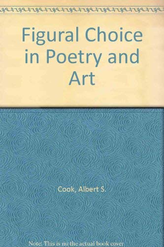 Imagen de archivo de Figural Choice in Poetry and Art a la venta por Better World Books