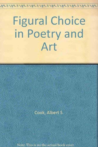 Figural Choice in Poetry and Art