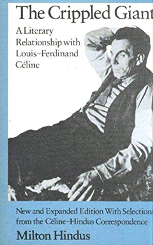 Stock image for The Crippled Giant: A Literary Relationship with Louis-Ferdinand Cline. New and expanded ed., with Selections from the Cline-Hindus Correspondence for sale by de Wit Books
