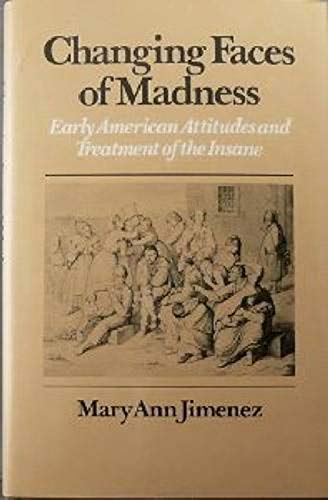 9780874513752: Changing Faces of Madness: Early American Attitudes and Treatment of the Insane