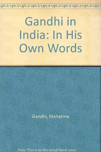 Beispielbild fr Gandhi in India : In His Own Words zum Verkauf von Better World Books