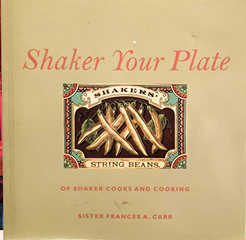 Imagen de archivo de Shaker Your Plate: Of Shaker Cooks and Cooking a la venta por Orion Tech